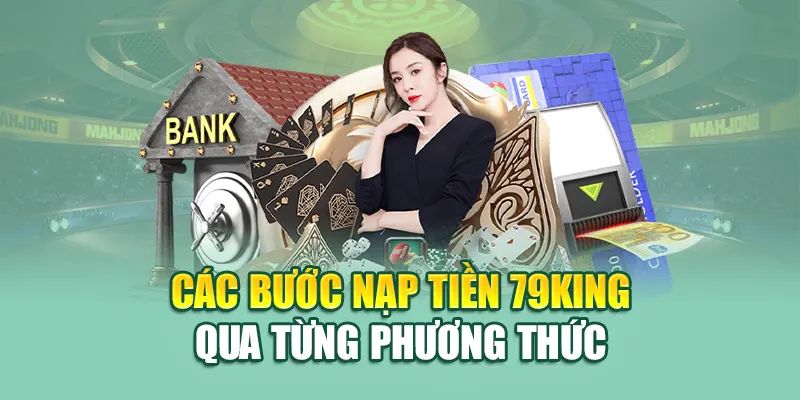 Các bước nạp tiền 79King qua từng phương thức