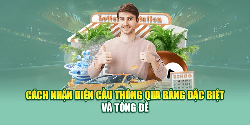 Cách nhận diện cầu thông qua bảng đặc biệt và tổng đề