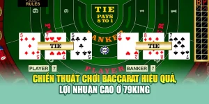 Chiến Thuật Chơi Baccarat Hiệu Quả, Lợi Nhuận Cao Ở 79King