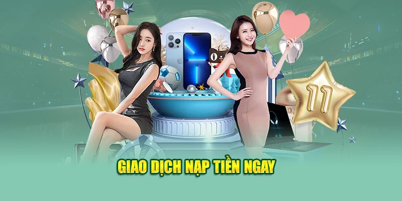 Giao dịch nạp tiền ngay