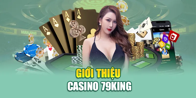 Giới thiệu Casino 79King
