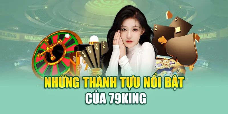 Những thành tựu nổi bật của 79King