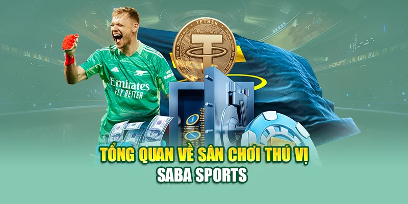 Tổng quan về sân chơi thú vị Saba Sports