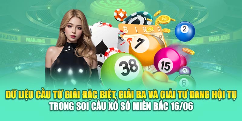 Dữ liệu cầu từ giải đặc biệt, giải ba và giải tư đang hội tụ trong soi cầu xổ số miền Bắc 16/06